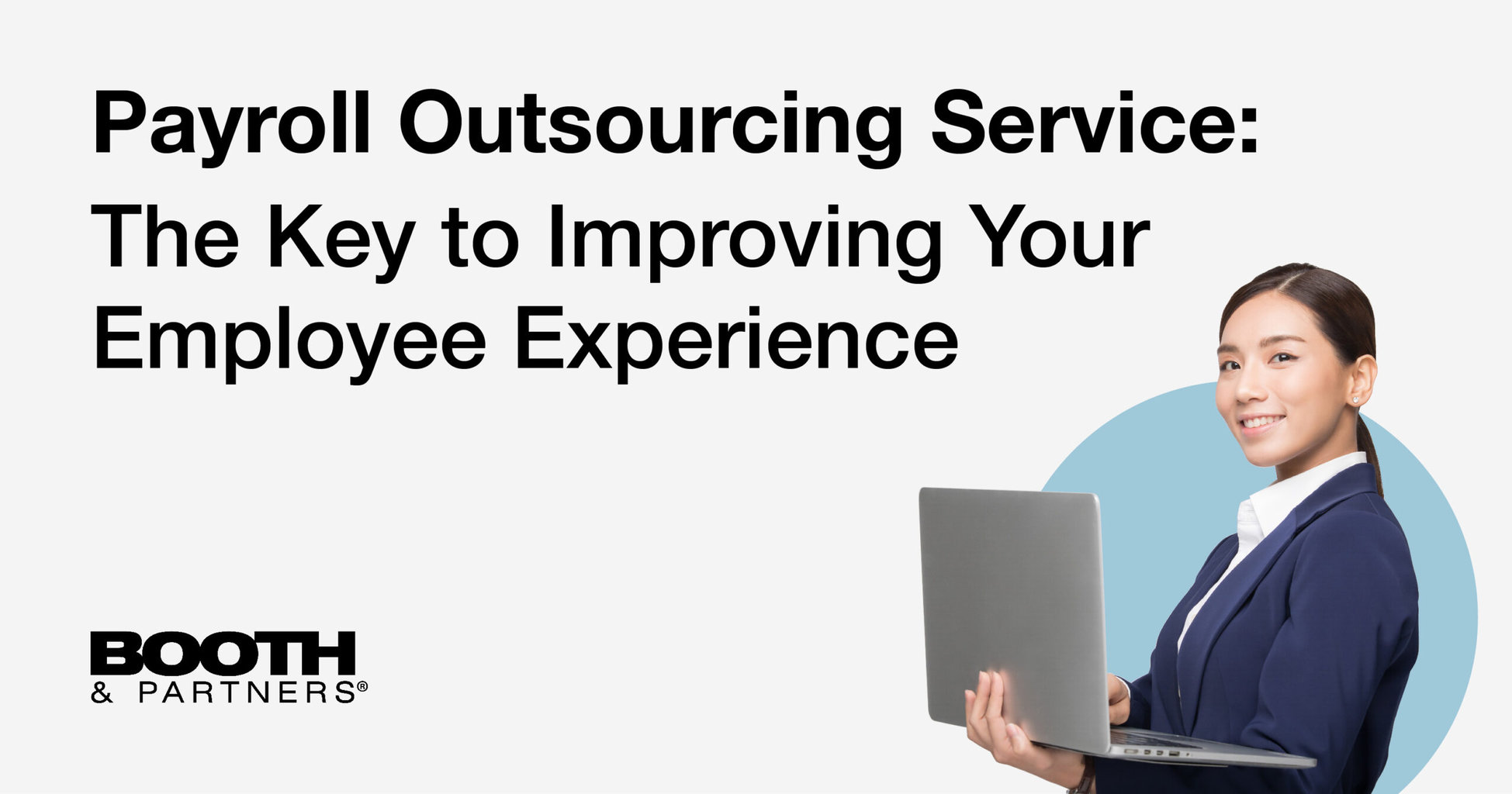 Payroll Outsourcing Service: The Key to Improving Your Employee Experience